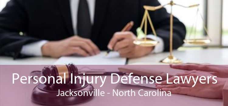 Personal Injury Defense Lawyers Jacksonville - North Carolina