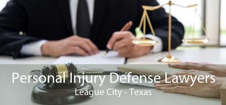 Personal Injury Defense Lawyers League City - Texas