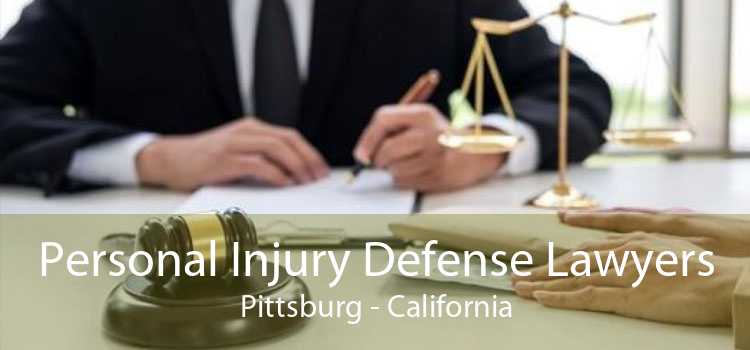 Personal Injury Defense Lawyers Pittsburg - California