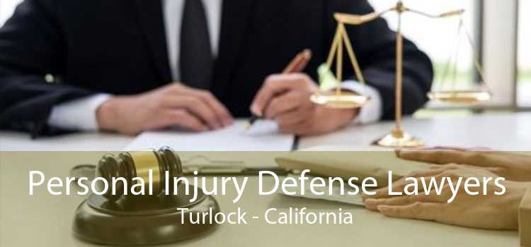 Personal Injury Defense Lawyers Turlock - California