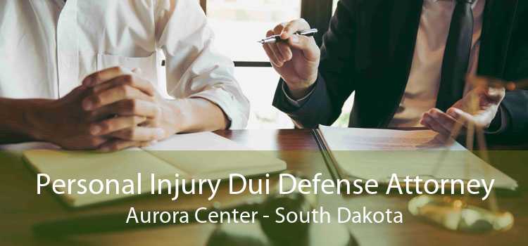 Personal Injury Dui Defense Attorney Aurora Center - South Dakota