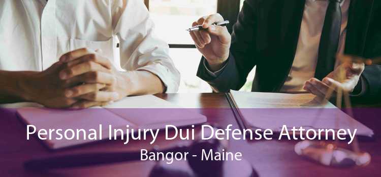 Personal Injury Dui Defense Attorney Bangor - Maine