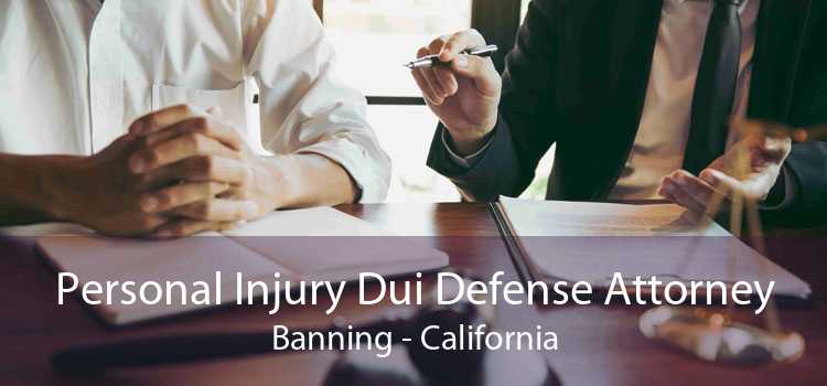 Personal Injury Dui Defense Attorney Banning - California