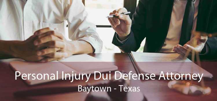 Personal Injury Dui Defense Attorney Baytown - Texas