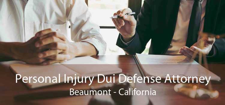 Personal Injury Dui Defense Attorney Beaumont - California