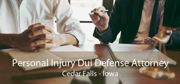 Personal Injury Dui Defense Attorney Cedar Falls - Iowa