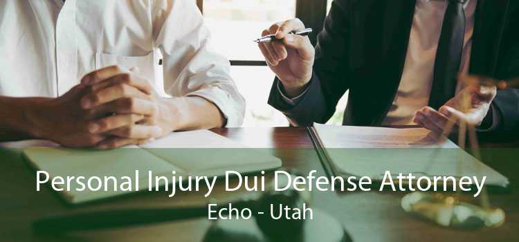 Personal Injury Dui Defense Attorney Echo - Utah