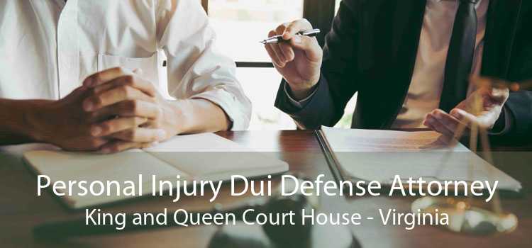 Personal Injury Dui Defense Attorney King and Queen Court House - Virginia