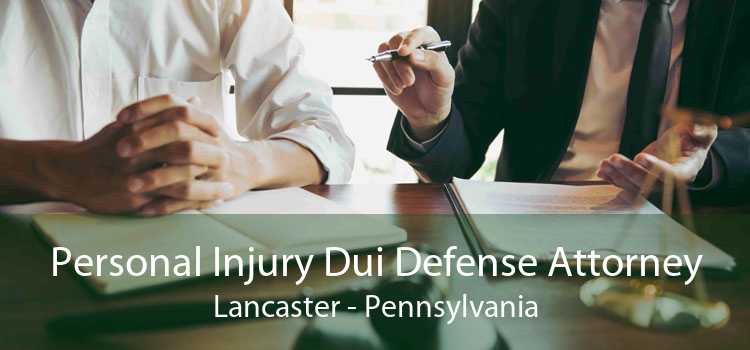 Personal Injury Dui Defense Attorney Lancaster - Pennsylvania