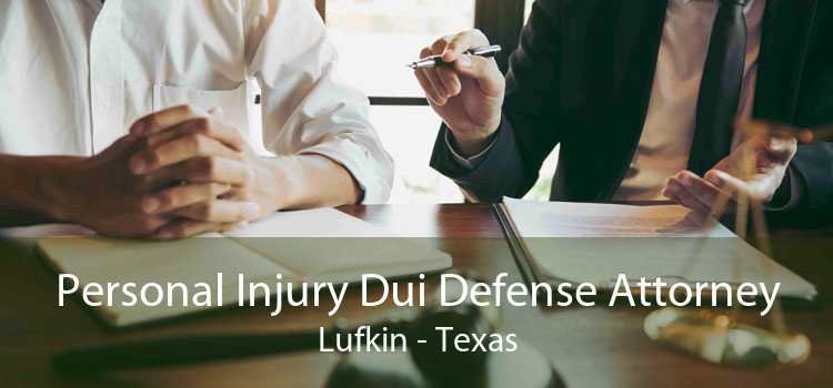 Personal Injury Dui Defense Attorney Lufkin - Texas