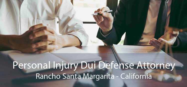 Personal Injury Dui Defense Attorney Rancho Santa Margarita - California