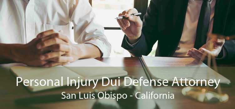 Personal Injury Dui Defense Attorney San Luis Obispo - California